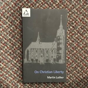 Facets 'On Christian Liberty' by Martin Luther
